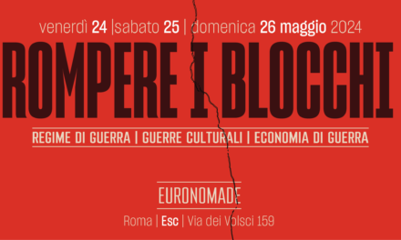 “Rompere i blocchi”. Seminario Euronomade, Roma, Esc 24-26 maggio 2024